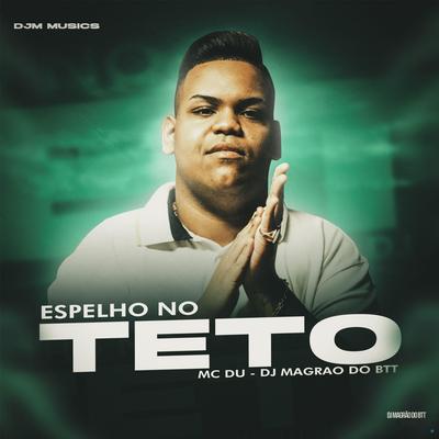 Espelho no Teto By DJ Magrão do Btt, Mc Du's cover