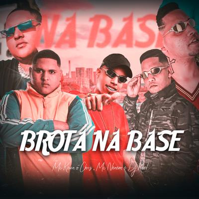 Brota na Base By MC Kevin o Chris, MC Nenem, Dj Keel's cover