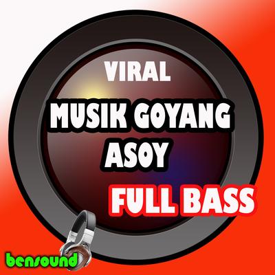 Viral Musik Goyang Asoy Full Bass's cover