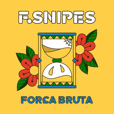 Força Bruta By F.SNIPES's cover