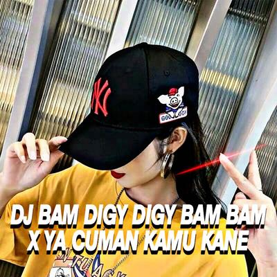 DJ Bam Digy Digy Bam Bam x Ya Cuman Kamu's cover