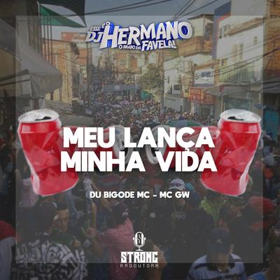 MEU LANÇA MINHA VIDA By DJ Hermano, Du Bigode MC, Mc Gw's cover