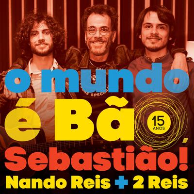 O Mundo É Bão, Sebastião! (15 Anos) By Nando Reis, 2 Reis's cover