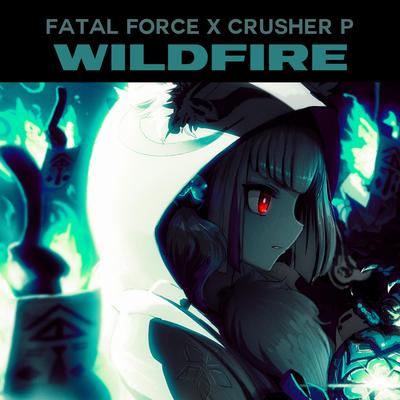 Wildfire By Fatal Force, Crusher-P's cover