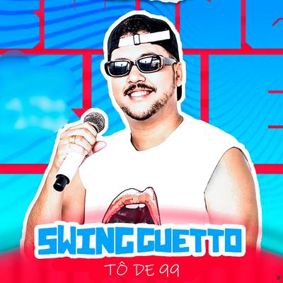 To de 99 By Swing Guetto's cover