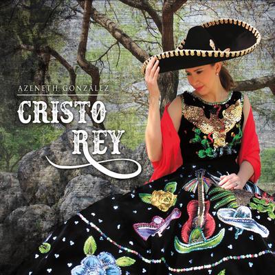 Viva Cristo Rey By Azeneth Gonzalez's cover