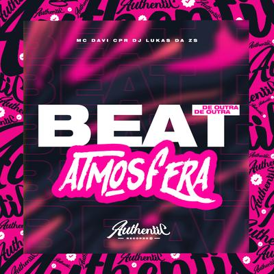 Beat de Outra Atmosfera By MC Davi CPR, DJ Lukas da ZS's cover