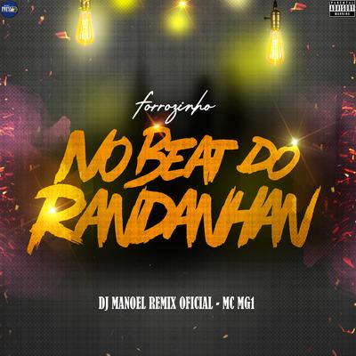 Forrozinho no Beat do Randanhan By DJ Manoel Remix Oficial, MC Mg1's cover