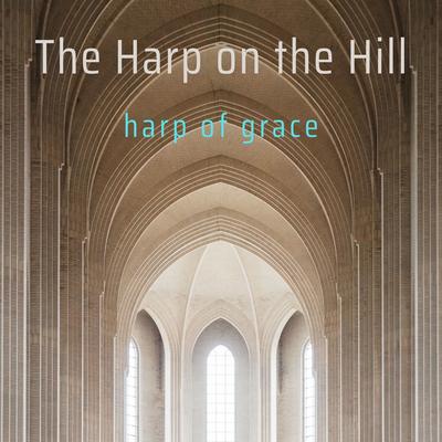 Harp of Grace By The Harp on the Hill's cover