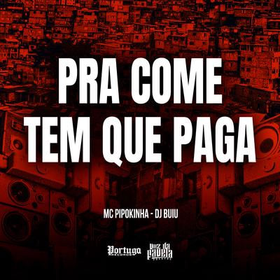 Pra Come Tem Que Paga By MC Pipokinha's cover