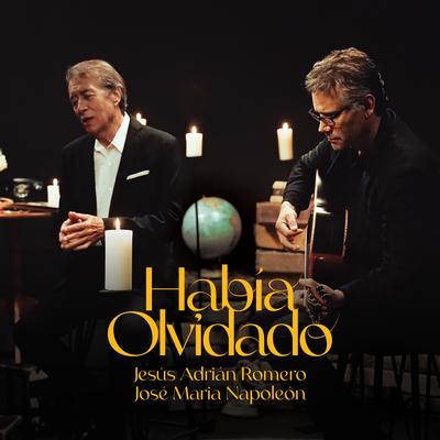 Había Olvidado (feat. José Maria Napoleón) By Jesús Adrián Romero, José Maria Napoleón's cover