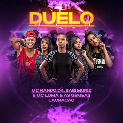 Duelo By MC Loma e As Gêmeas Lacração, Babi Muniz, MC Nando DK, DJ BL's cover