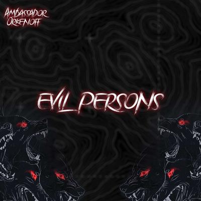 Evil Persons By Ambassador, Orkenoff's cover