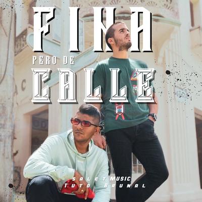 Fina Pero de Calle By Salet Music, Tuto Brunal's cover