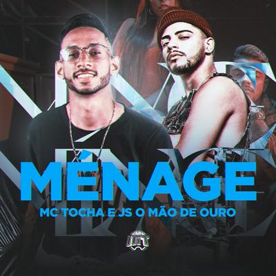 Ménage By Mc Tocha, JS o Mão de Ouro's cover