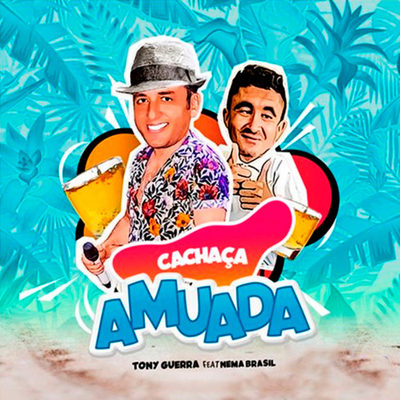 Cachaça Amuada By Tony Guerra & Forró Sacode, Nema Brasil's cover