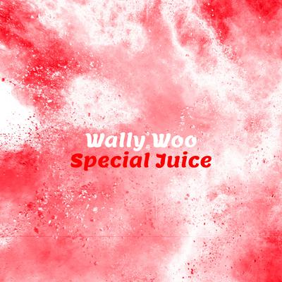 Special Juice By Wally Woo's cover