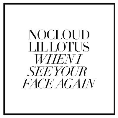 When I See Your Face Again By Nocloud, LiL Lotus's cover