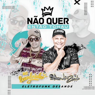 Não Quer Então Tchau By Dj André zanella, Mc Leandrinho's cover