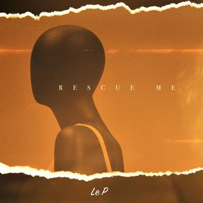 Rescue Me By Le P's cover
