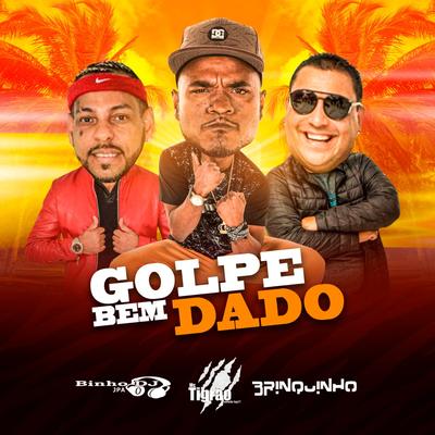 Golpe Bem Dado By MC Tigrão, Binho Dj Jpa, DJ Brinquinho's cover
