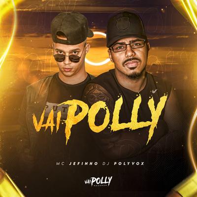Vai Polly By Dj Polyvox, Mc Jefinho, Vai Polly's cover