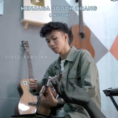 Menjaga Jodoh Orang (Akustik) By Ziell Ferdian's cover