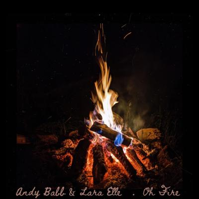Oh Fire By Andy Babb, Lara Elle's cover