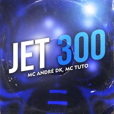 Jet 300 By Mc André DK, MC Tuto's cover