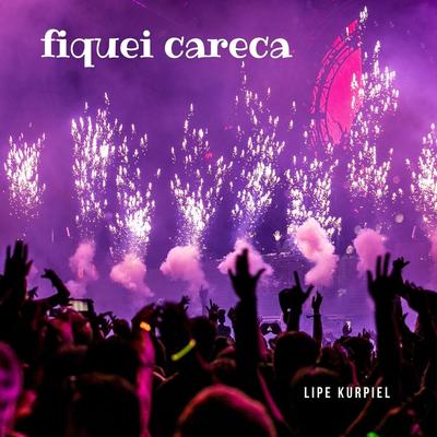 Fiquei Careca By Lipe Kurpiel's cover