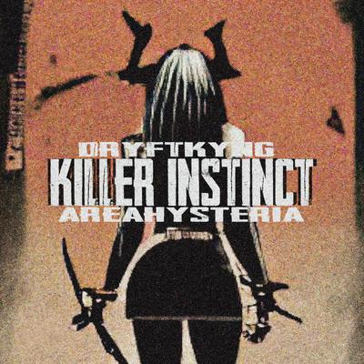 Killer Instinct By DRYFTKYNG, AreaHysteria's cover