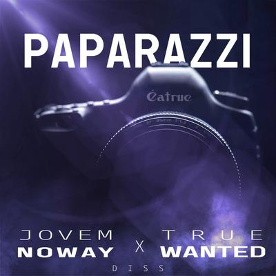 Paparazzi By É a TRUE, True Wanted, Jovem Noway's cover