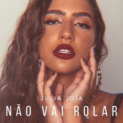 Não vai rolar By Julia Joia's cover