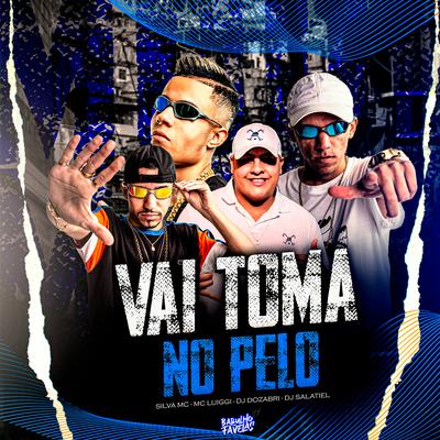 Vai Toma no Pelo By DJ Dozabri, Silva Mc, DJ Salatiel, MC Luiggi's cover