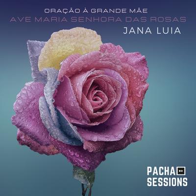 Oração à Grande Mãe & Ave Maria Senhora das Rosas By Jana Luia, REC'n'Play's cover