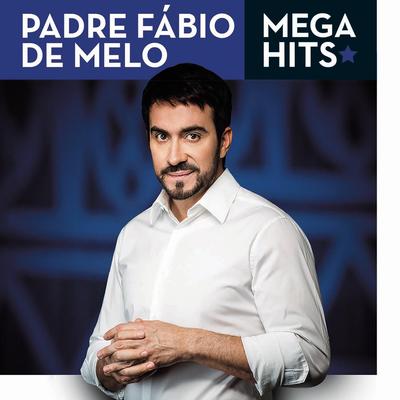 Mega Hits - Padre Fábio de Melo's cover