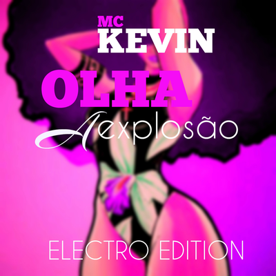 Olha a Explosão (Electro Edition) By Mc Kevin's cover