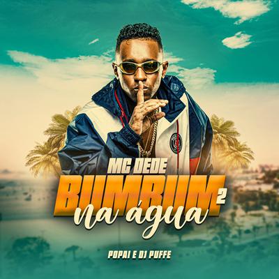 Bumbum Na Água 2 By Popaï, MC Dede, Dj Puffe's cover