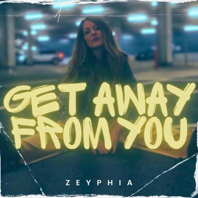 Get Away From You By ZEYPHIA's cover