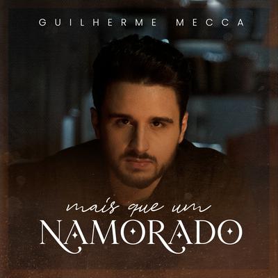 Mais Que um Namorado By Guilherme Mecca's cover