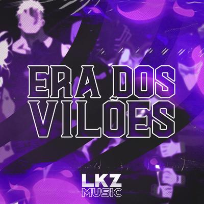 Era dos Vilões By LUKASZ, ZG, Jota L, Shiny_sz, Jully Suteki, Slow GM, Jhonny Rapper, P3três's cover