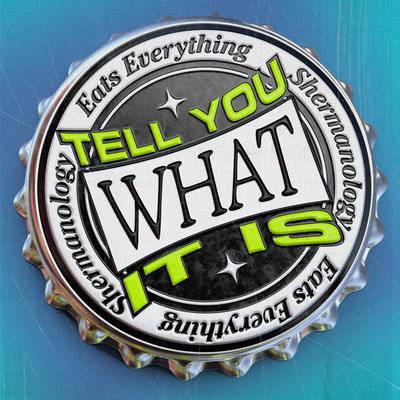 Tell You What It Is By Eats Everything, Shermanology's cover