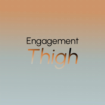 Engagement Thigh's cover