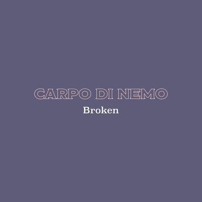 Broken By Carpo Di Nemo's cover