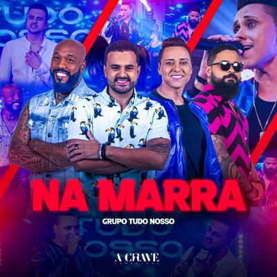 Na Marra By Grupo Tudo Nosso's cover