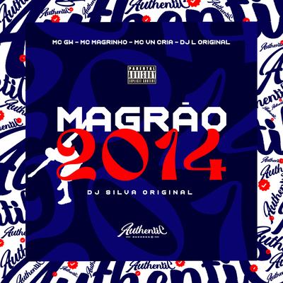 Magrão 2014 By DJ Silva Original, DJ L Original, Mc Magrinho, Mc Gw, MC VN Cria's cover