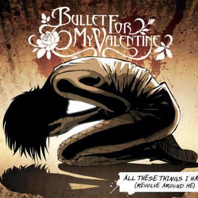 All These Things I Hate (Revolve Around Me) By Bullet For My Valentine's cover