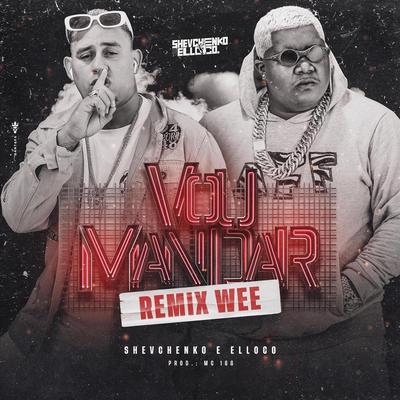 Vou Mandar (Remix Wee) By MC 10G, Shevchenko e Elloco's cover