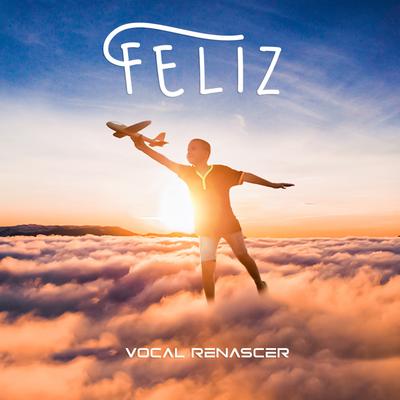 Feliz By Vocal Renascer's cover