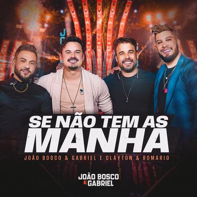 Se Não Tem As Manha (Ao Vivo) By João Bosco e Gabriel, Clayton & Romário's cover
